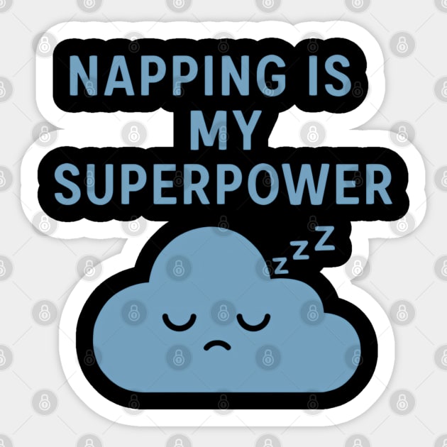 Napping Is My Superpower – Cute Sleepy Cloud Quote Sticker by Hobby Helpers Merch